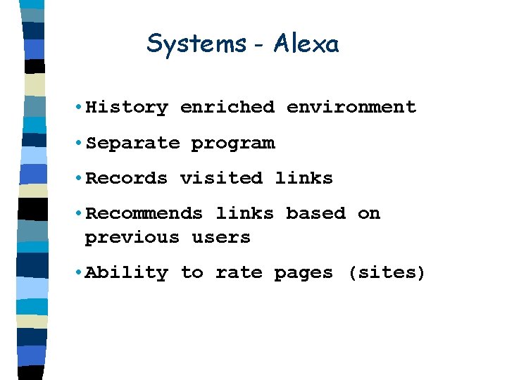 Systems - Alexa • History enriched environment • Separate program • Records visited links