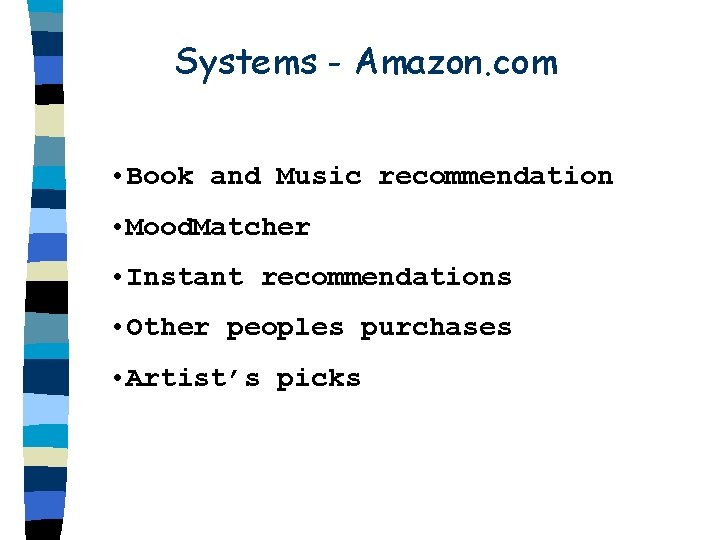 Systems - Amazon. com • Book and Music recommendation • Mood. Matcher • Instant