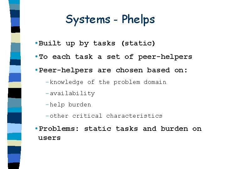 Systems - Phelps • Built up by tasks (static) • To each task a