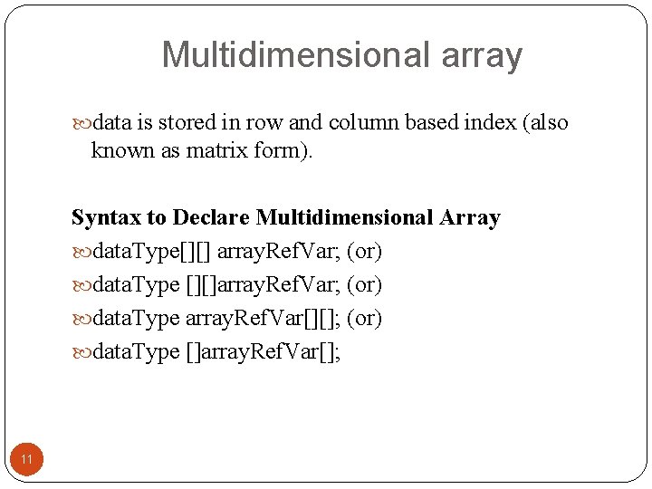 Multidimensional array data is stored in row and column based index (also known as