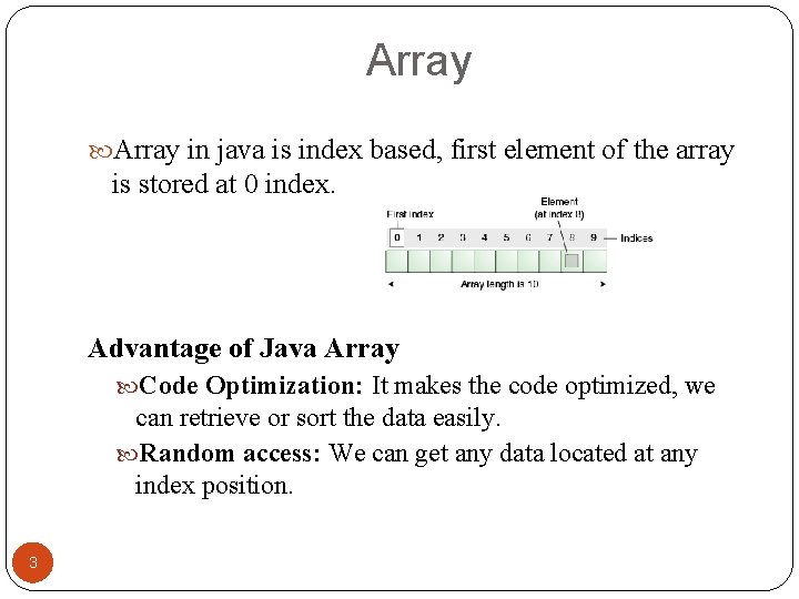 Array in java is index based, first element of the array is stored at