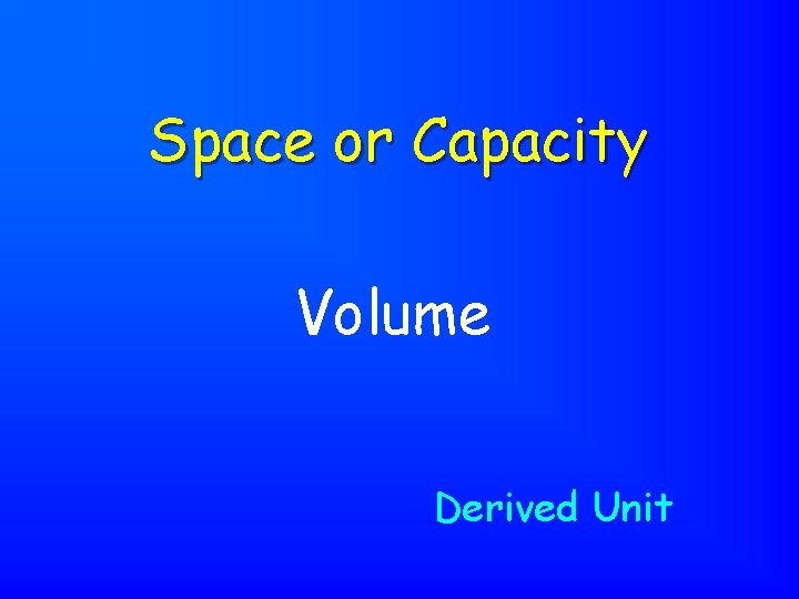 Space or Capacity Volume Derived Unit 