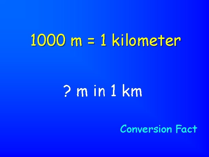 1000 m = 1 kilometer ? m in 1 km Conversion Fact 