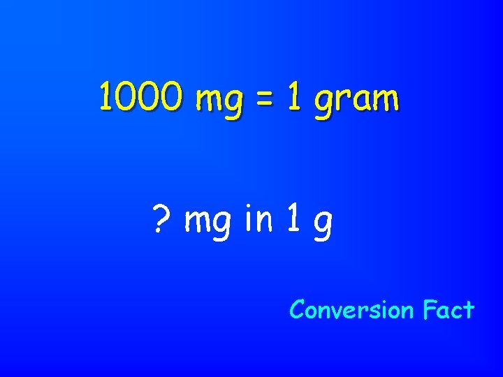 1000 mg = 1 gram ? mg in 1 g Conversion Fact 