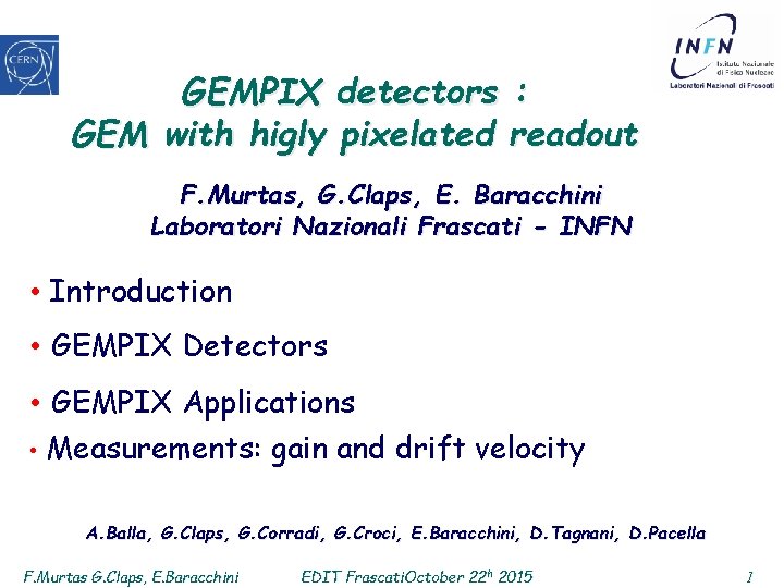 GEMPIX detectors : GEM with higly pixelated readout F. Murtas, G. Claps, E. Baracchini