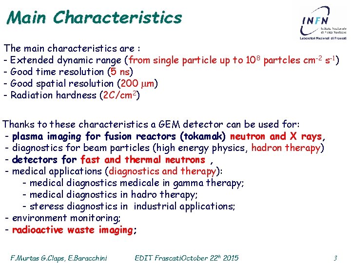 Main Characteristics The main characteristics are : - Extended dynamic range (from single particle