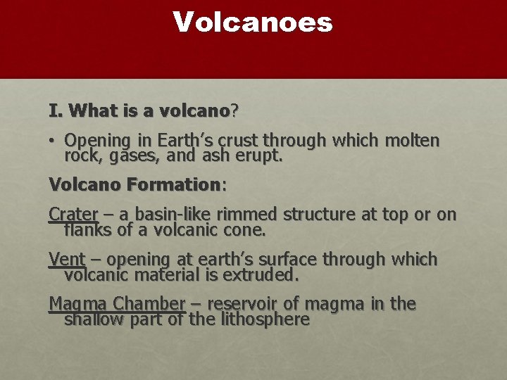 Volcanoes I. What is a volcano? • Opening in Earth’s crust through which molten