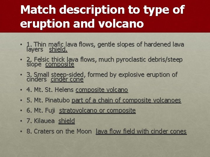 Match description to type of eruption and volcano • 1. Thin mafic lava flows,