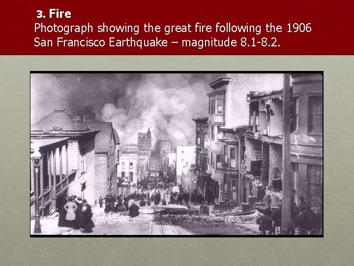 3. Fire Photograph showing the great fire following the 1906 San Francisco Earthquake –