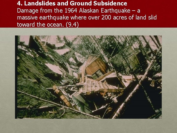 4. Landslides and Ground Subsidence Damage from the 1964 Alaskan Earthquake – a massive