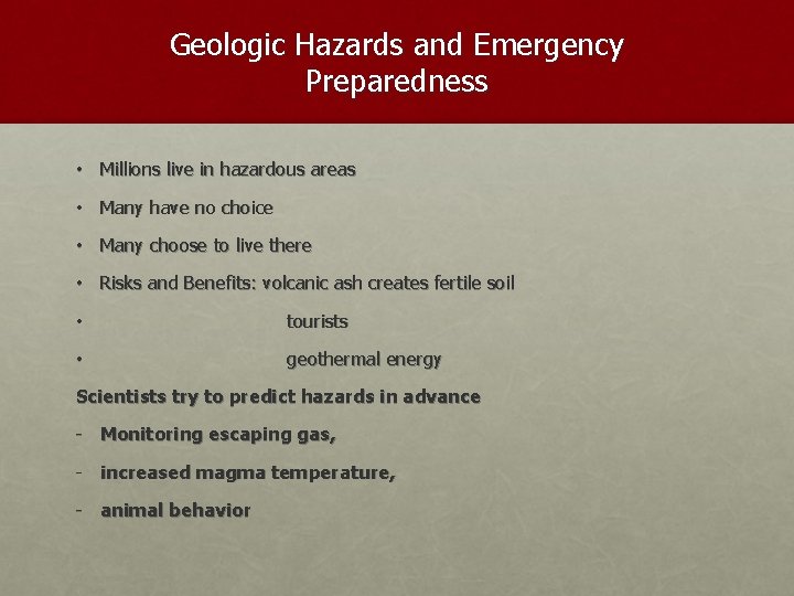 Geologic Hazards and Emergency Preparedness • Millions live in hazardous areas • Many have