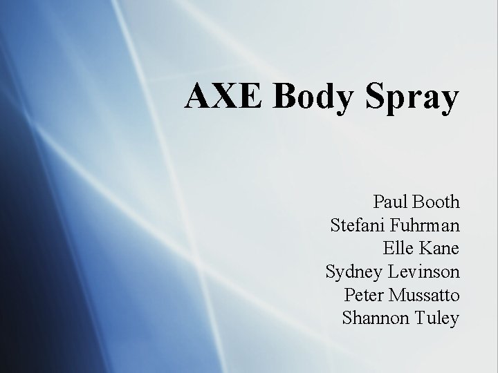 AXE Body Spray Paul Booth Stefani Fuhrman Elle Kane Sydney Levinson Peter Mussatto Shannon