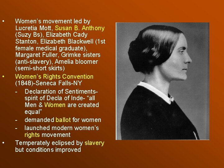  • • • Women’s movement led by Lucretia Mott, Susan B. Anthony (Suzy
