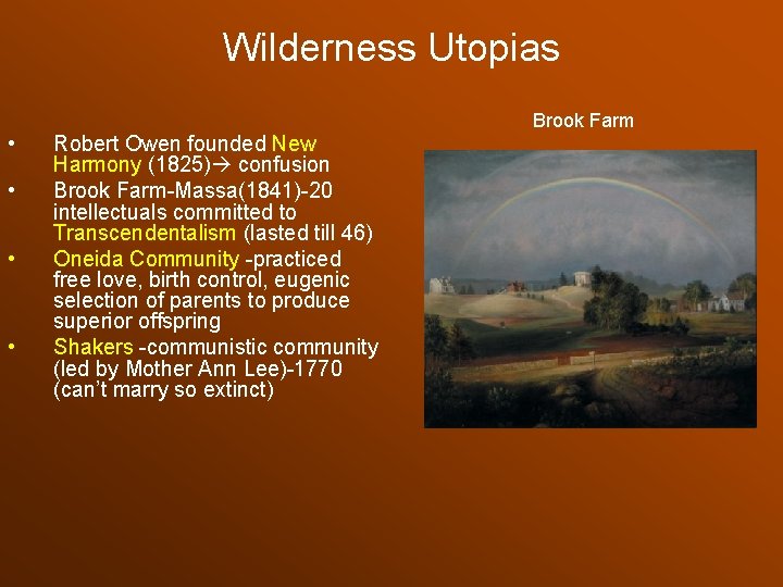 Wilderness Utopias • • Brook Farm Robert Owen founded New Harmony (1825) confusion Brook