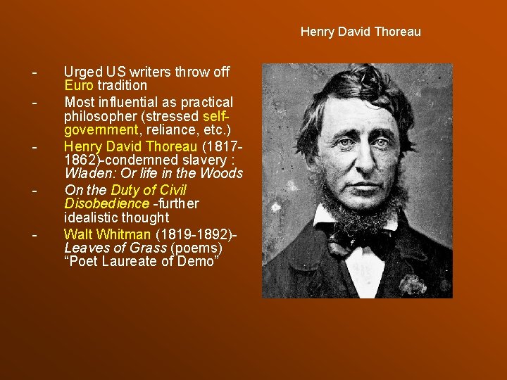 Henry David Thoreau - Urged US writers throw off Euro tradition Most influential as
