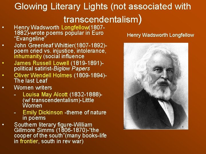  • • • Glowing Literary Lights (not associated with transcendentalism) Henry Wadsworth Longfellow(18071882)-wrote