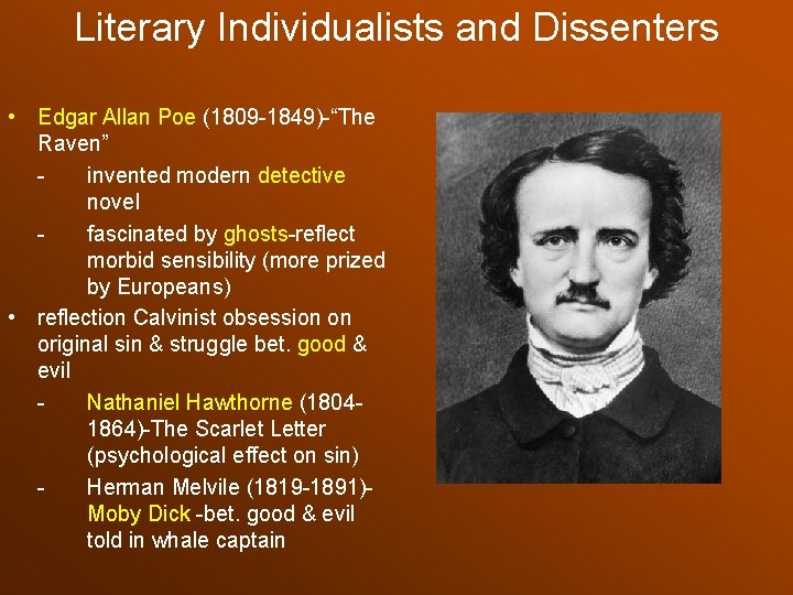 Literary Individualists and Dissenters • Edgar Allan Poe (1809 -1849)-“The Raven” invented modern detective
