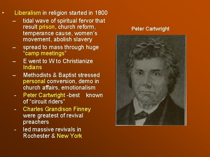  • Liberalism in religion started in 1800 – tidal wave of spiritual fervor