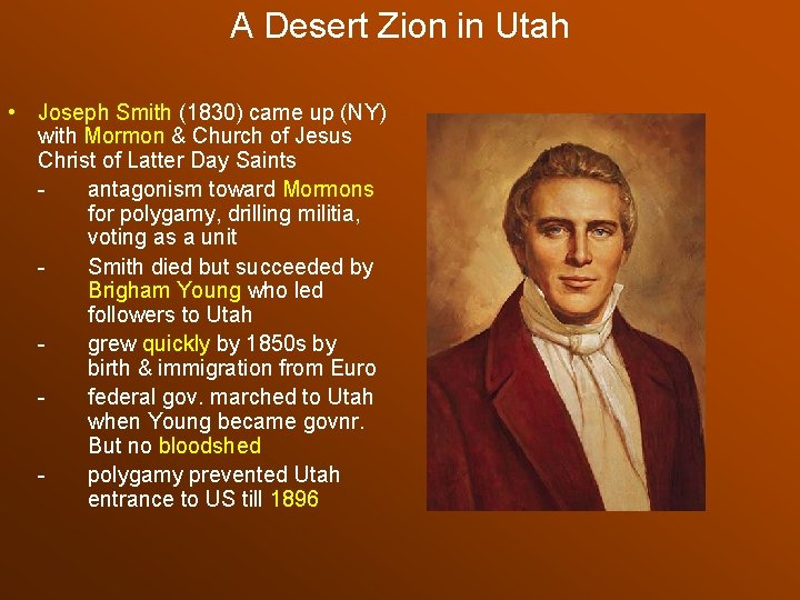 A Desert Zion in Utah • Joseph Smith (1830) came up (NY) with Mormon