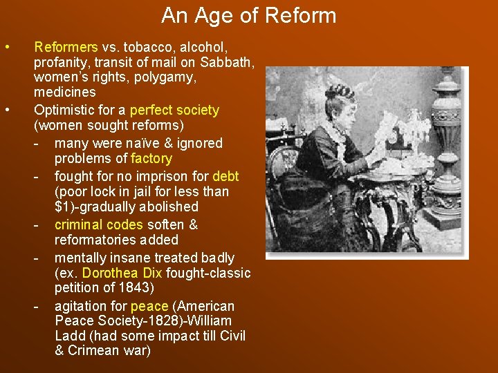 An Age of Reform • • Reformers vs. tobacco, alcohol, profanity, transit of mail