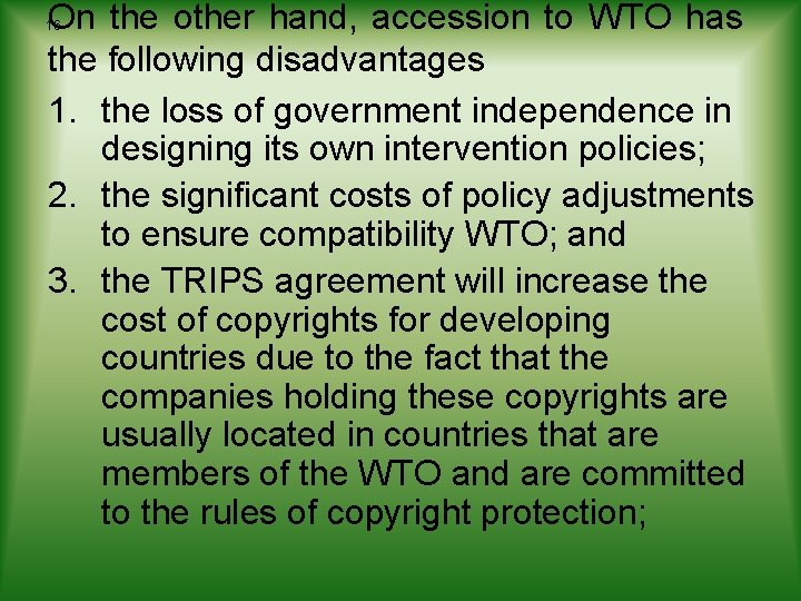 On the other hand, accession to WTO has the following disadvantages 1. the loss On the other hand, accession to WTO has the following disadvantages 1. the loss