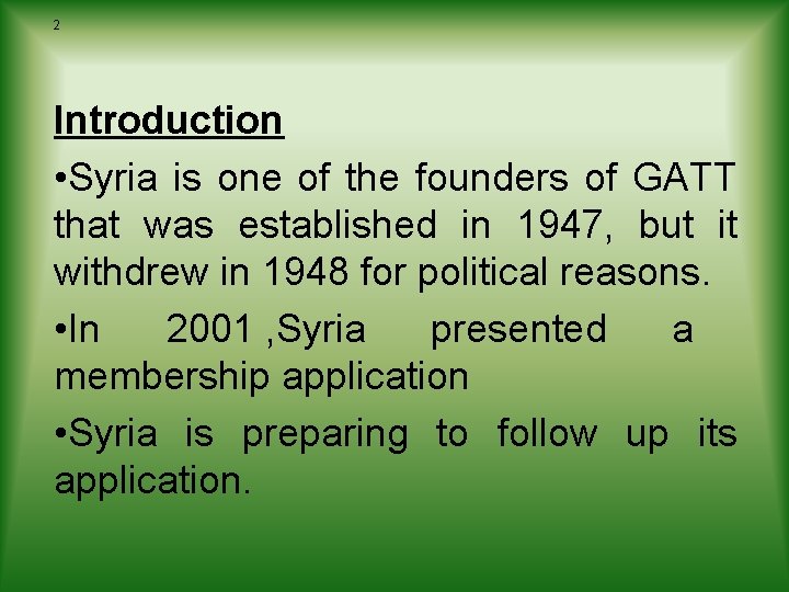 2 Introduction • Syria is one of the founders of GATT that was established 2 Introduction • Syria is one of the founders of GATT that was established