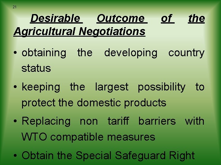 21 Desirable Outcome Agricultural Negotiations of the • obtaining the developing country status • 21 Desirable Outcome Agricultural Negotiations of the • obtaining the developing country status •