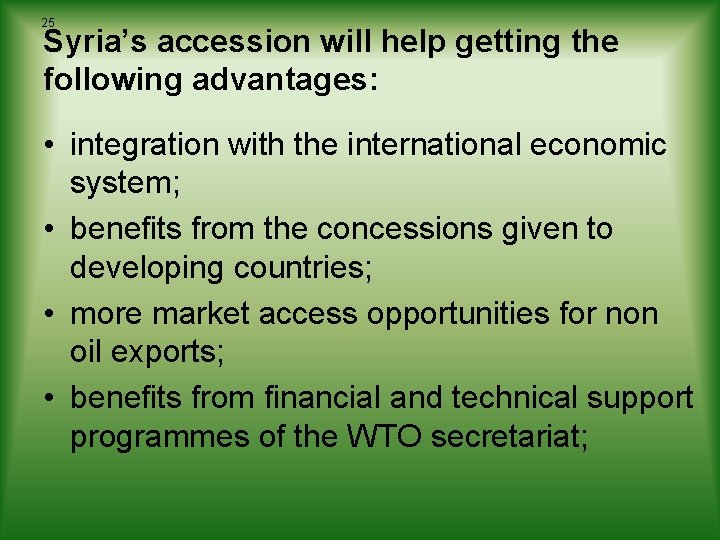25 Syria’s accession will help getting the following advantages: • integration with the international 25 Syria’s accession will help getting the following advantages: • integration with the international