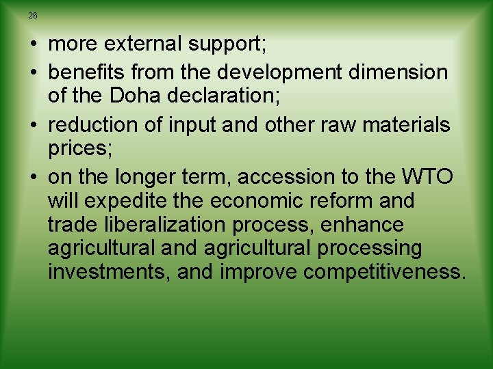 26 • more external support; • benefits from the development dimension of the Doha 26 • more external support; • benefits from the development dimension of the Doha