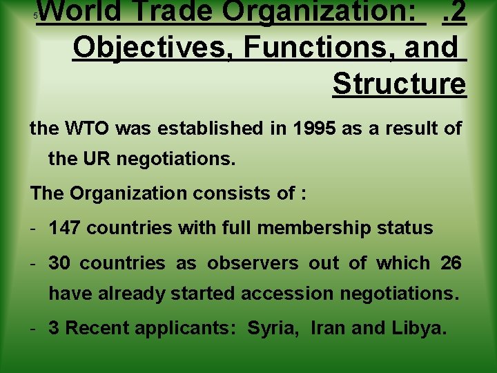 World Trade Organization: . 2 Objectives, Functions, and Structure 5 the WTO was established World Trade Organization: . 2 Objectives, Functions, and Structure 5 the WTO was established