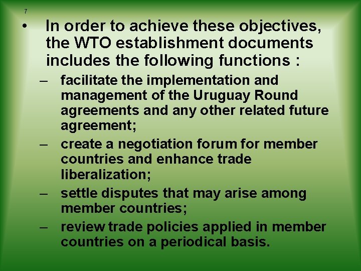 7 • In order to achieve these objectives, the WTO establishment documents includes the 7 • In order to achieve these objectives, the WTO establishment documents includes the