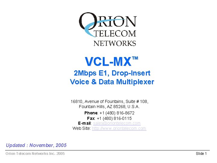 VCL-MX™ 2 Mbps E 1, Drop-Insert Voice & Data Multiplexer 16810, Avenue of Fountains,