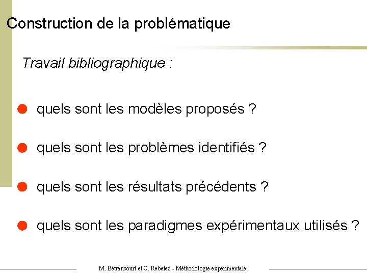 Construction de la problématique Travail bibliographique : quels sont les modèles proposés ? quels