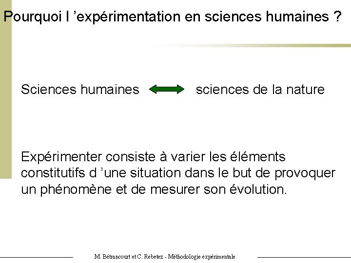 Pourquoi l ’expérimentation en sciences humaines ? Sciences humaines sciences de la nature Expérimenter