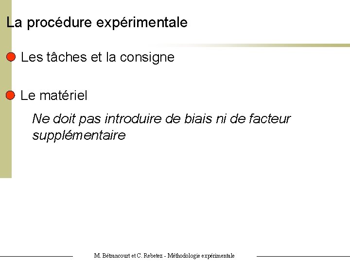 La procédure expérimentale Les tâches et la consigne Le matériel Ne doit pas introduire