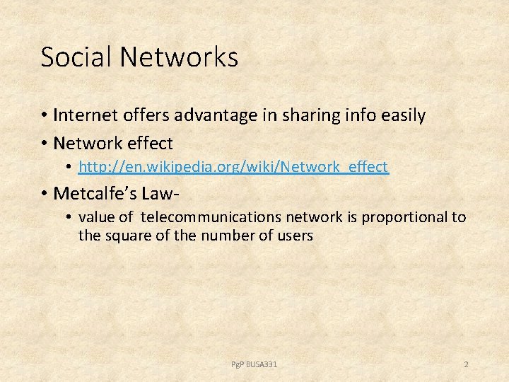 Social Networks • Internet offers advantage in sharing info easily • Network effect •