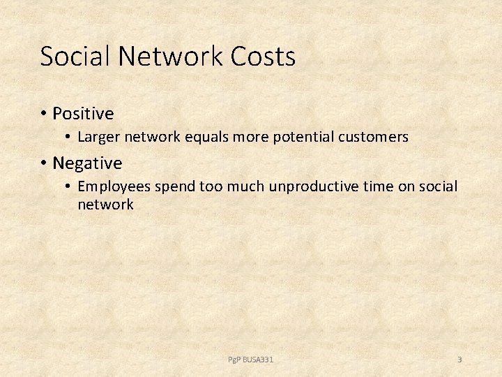 Social Network Costs • Positive • Larger network equals more potential customers • Negative