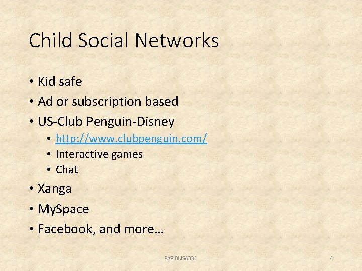 Child Social Networks • Kid safe • Ad or subscription based • US-Club Penguin-Disney