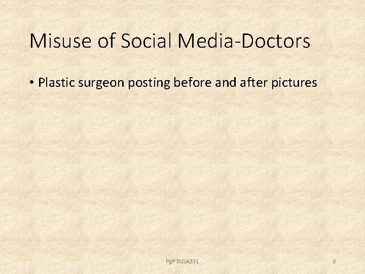 Misuse of Social Media-Doctors • Plastic surgeon posting before and after pictures Pg. P