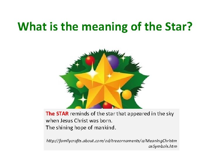 What is the meaning of the Star? The STAR reminds of the star that