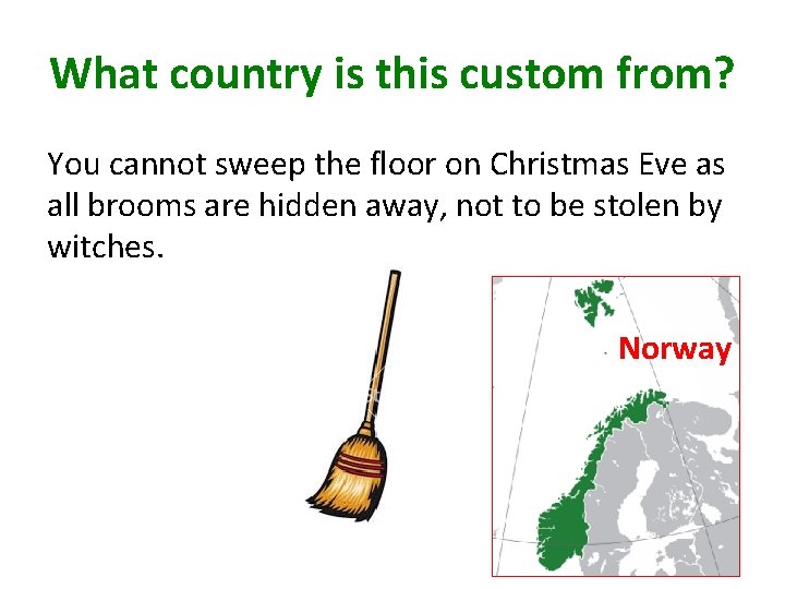 What country is this custom from? You cannot sweep the floor on Christmas Eve