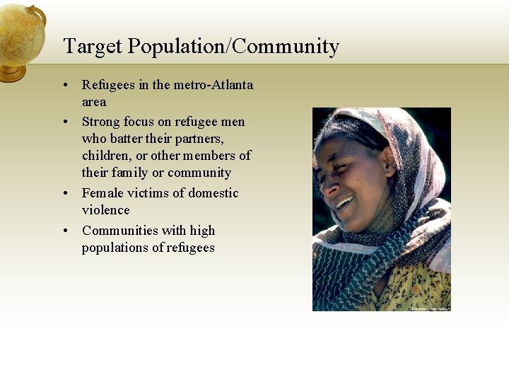Target Population/Community • Refugees in the metro-Atlanta area • Strong focus on refugee men Target Population/Community • Refugees in the metro-Atlanta area • Strong focus on refugee men