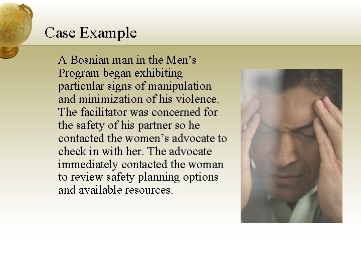Case Example A Bosnian man in the Men’s Program began exhibiting particular signs of Case Example A Bosnian man in the Men’s Program began exhibiting particular signs of