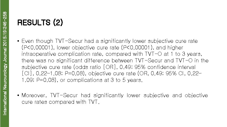 International Neurourology Journal 2015; 19: 246 -258 RESULTS (2) • Even though TVT-Secur had