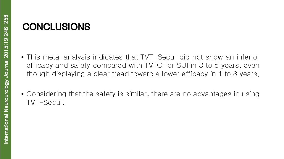 International Neurourology Journal 2015; 19: 246 -258 CONCLUSIONS • This meta-analysis indicates that TVT-Secur