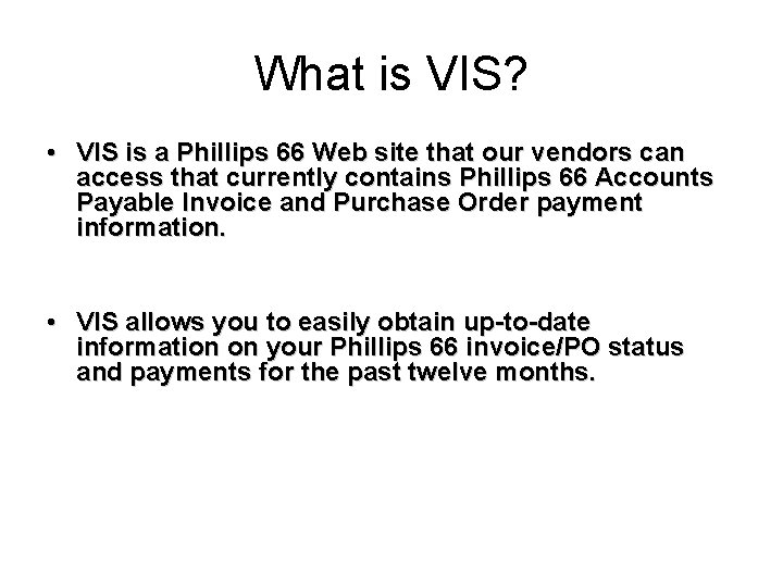 What is VIS? • VIS is a Phillips 66 Web site that our vendors