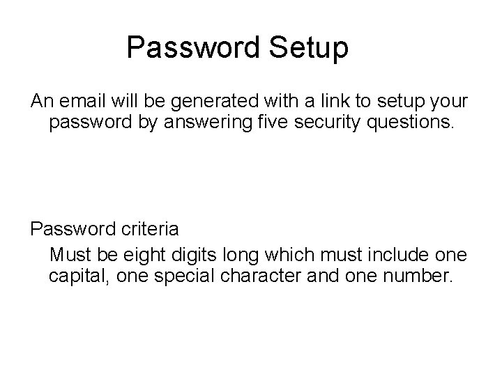 Password Setup An email will be generated with a link to setup your password