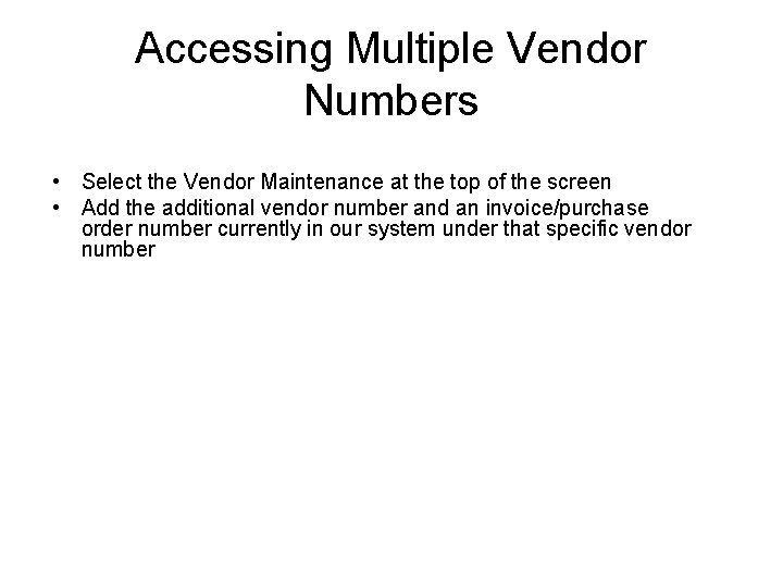 Accessing Multiple Vendor Numbers • Select the Vendor Maintenance at the top of the