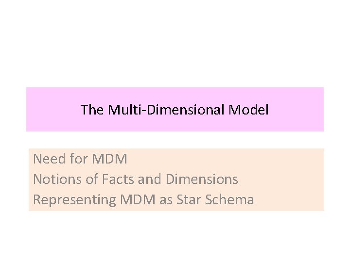 The Multi-Dimensional Model Need for MDM Notions of Facts and Dimensions Representing MDM as