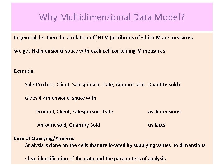 Why Multidimensional Data Model? In general, let there be a relation of (N+M )attributes